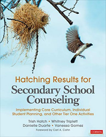 Hatching Results for Secondary School Counseling: Implementing Core Curriculum, Individual Student Planning, and Other Tier One Activities - Trish Hatch [KSIĄŻKA]