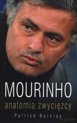 Mourinho Anatomia Zwycięzcy - Patrick Barclay [KSIĄŻKA]