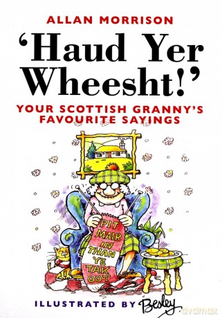 Haud Yer Wheesht!: Your Scottish Granny's Favourite Sayings - Allan Morrison [KSIĄŻKA]