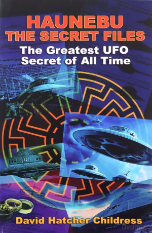 Haunebu - the Secret Files: The Greatest UFO Secret of All Time - David Hatcher Childress [KSIĄŻKA]