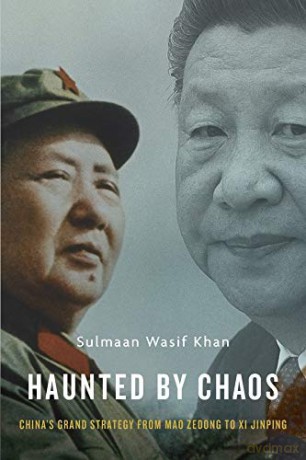 Haunted by Chaos: China's Grand Strategy from Mao Zedong to Xi Jinping - Sulmaan Wasif Khan [KSIĄŻKA]