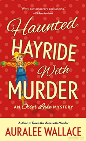 Haunted Hayride with Murder: An Otter Lake Mystery: 6 - Auralee Wallace [KSIĄŻKA]