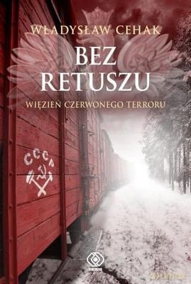 Bez Retuszu Więzień Czerwonego Terroru (twarda) - Walter Cehak [KSIĄŻKA]