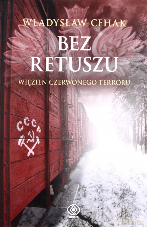 Bez Retuszu Więzień Czerwonego Terroru (twarda) - Walter Cehak [KSIĄŻKA]