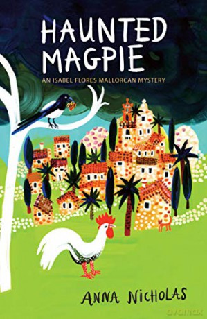 Haunted Magpie: An Isabel Flores Mallorcan Mystery - Anna Nicholas [KSIĄŻKA]