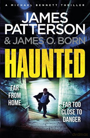 Haunted: Michael Bennett 10. Michael Bennett is far from home - but close to danger - James Patterson [KSIĄŻKA]