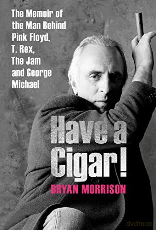 Have a Cigar! - The Memoir of the Man Behind Pink Floyd, T.Rex, The Jam and George Michael - Bryan Morrison [KSIĄŻKA]