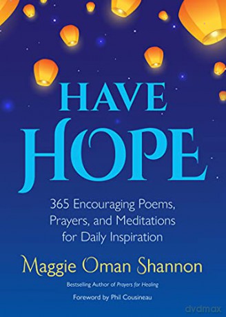 Have Hope: 365 Encouraging Poems, Prayers, and Meditations for Daily Inspiration Daily Affirmations - Maggie Oman Shannon [KSIĄŻKA]