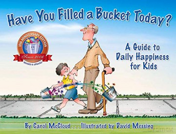 Have You Filled a Bucket Today: A Guide to Daily Happiness for Kids: 10th Anniversary Edition Bucketfilling Books - Carol McCloud [KSIĄŻKA]