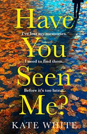 Have You Seen Me: the thrilling, twisty suspense for fans of Clare Mackintosh - Kate White [KSIĄŻKA]