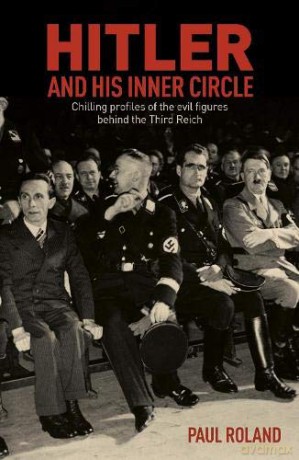 Hitler And His Inner Circle: Chilling Profiles Of The Evil Figures Behind The Third Reich - Professor Jeremy Black [KSIĄŻKA]