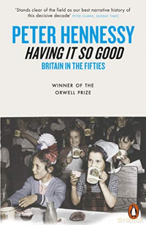 Having it So Good: Britain in the Fifties - Peter Hennessy [KSIĄŻKA]