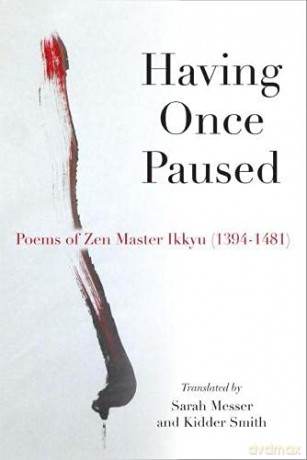 Having Once Paused: Poems of Zen Master Ikkyu 1394u1481: Poems of Zen Master Ikkyu 1394-1481 - Ikkyu Sojun [KSIĄŻKA]