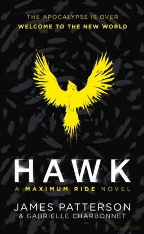 Hawk: A Maximum Ride Novel: Hawk 1 Hawk series - James Patterson [KSIĄŻKA]