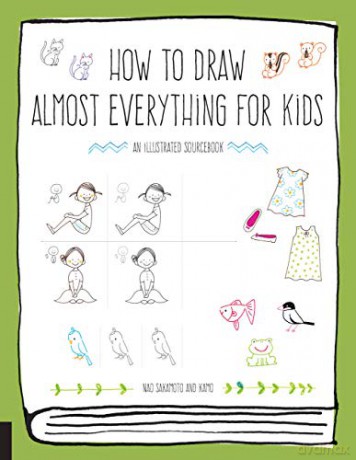 How To Draw Almost Everything For Kids: An Illustrated Sourcebook - Naoko Sakamoto [KSIĄŻKA]