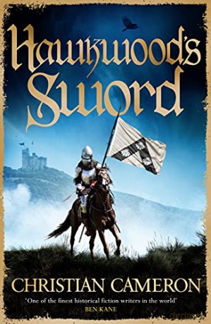 Hawkwood's Sword: The Brand New Adventure from the Master of Historical Fiction - Christian Cameron [KSIĄŻKA]