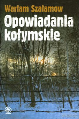 Opowiadania Kołymskie (twarda) - Warłam Szałamow [KSIĄŻKA]