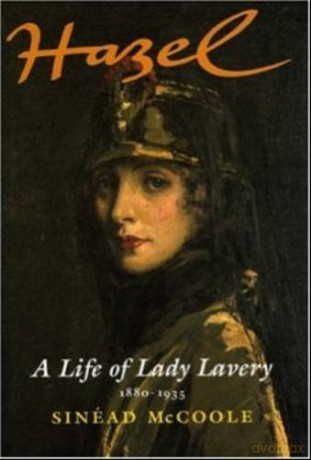 Hazel: A Life of Lady Lavery 1880-1935 - Sinéad McCoole [KSIĄŻKA]