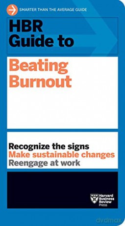 HBR Guide to Beating Burnout - Harvard Business Review [KSIĄŻKA]