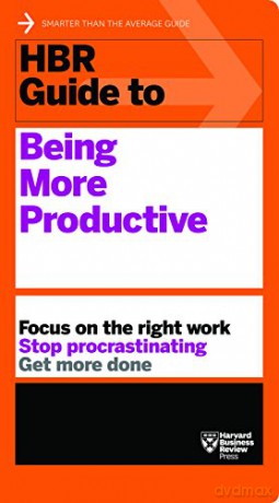 HBR Guide to Being More Productive HBR Guide Series - Harvard Business Review [KSIĄŻKA]