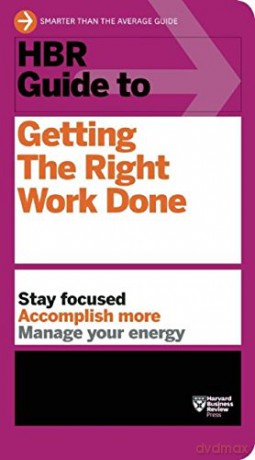 HBR Guide to Getting the Right Work Done HBR Guide Series - Harvard Business Review [KSIĄŻKA]