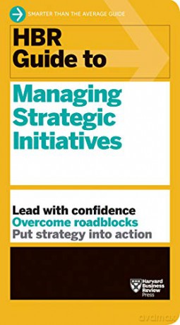 HBR Guide to Managing Strategic Initiatives - Harvard Business Review [KSIĄŻKA]