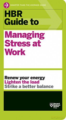 HBR Guide to Managing Stress at Work HBR Guide Series - Harvard Business Review [KSIĄŻKA]
