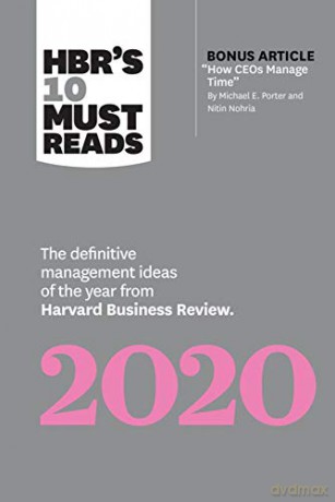 HBR's 10 Must Reads 2020: The Definitive Management Ideas of the Year from Harvard Business Review with bonus article "How CEOs Manage Time" by Michael E. Porter and Nitin Nohria - Harvard Business Review [KSIĄŻKA]