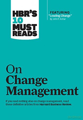 HBR's 10 Must Reads on Change Management including featured article "Leading Change," by John P. Kotter - Harvard Business Review [KSIĄŻKA]