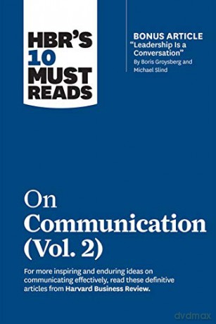 HBR's 10 Must Reads on Communication, Vol. 2 with bonus article "Leadership Is a Conversation" by Boris Groysberg and Michael Slind - Erin Meyer [KSIĄŻKA]
