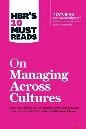 HBR's 10 Must Reads on Managing Across Cultures HBR's 10 Must Reads [KSIĄŻKA]