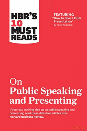 HBR's 10 Must Reads on Public Speaking and Presenting with featured article "How to Give a Killer Presentation" By Chris Anderson - Harvard Business Review [KSIĄŻKA]