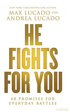 He Fights for You: 40 Promises for Everyday Battles - Lucado Max [KSIĄŻKA]