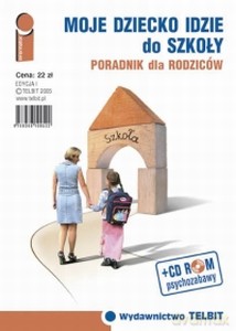Moje Dziecko Idzie Do Szkoły Poradnik Dla Rodziców [KSIĄŻKA]