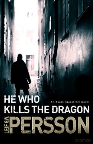 He Who Kills the Dragon: Bäckström 2 - Leif G W Persson [KSIĄŻKA]
