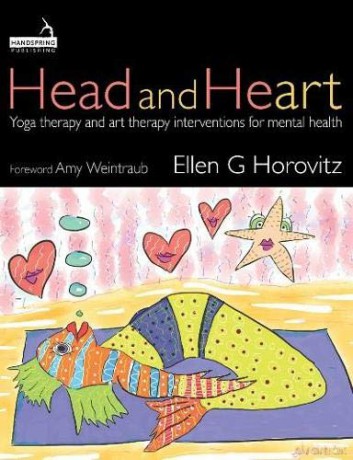 Head and Heart: Yoga therapy and art therapy interventions for mental health - Ellen Horovitz [KSIĄŻKA]