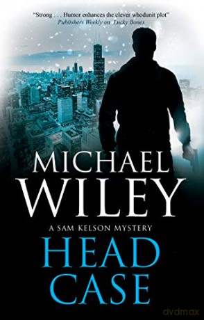 Head Case: 3 A Sam Kelson mystery, 3 - Michael Wiley [KSIĄŻKA]