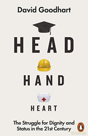 Head Hand Heart: The Struggle for Dignity and Status in the 21st Century - David Goodhart [KSIĄŻKA]