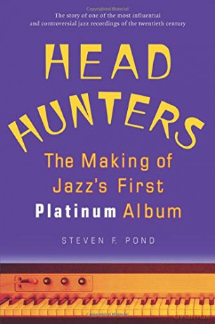 Head Hunters: The Making of Jazz's First Platinum Album Jazz Perspectives - Steven F. Pond [KSIĄŻKA]