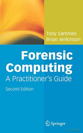 Forensic Computing: A Practitioner's Guide (Practitioner) - Anthony Sammes [KSIĄŻKA]