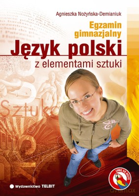 Egzamin Gimnazjalny Język Polski Z Elementami Sztuki - Agnieszka Nożyńska-Demianiuk [KSIĄŻKA]