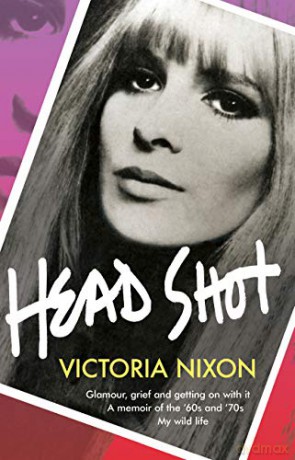 Head Shot: Glamour, grief and getting on with it - Victoria Nixon [KSIĄŻKA]