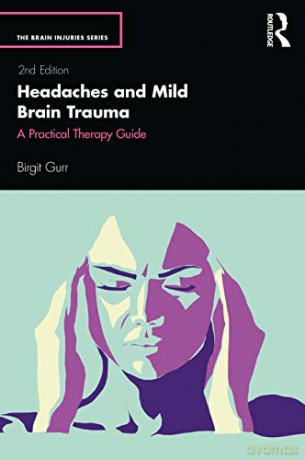 Headaches and Mild Brain Trauma: A Practical Therapy Guide The Brain Injuries Series - Birgit Gurr [KSIĄŻKA]