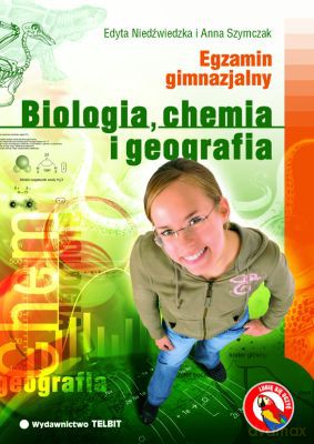 Egzamin Gimnazjalny Biologia Chemia I Geografia - Edyta Niedźwiecka, Anna Szymczak [KSIĄŻKA]