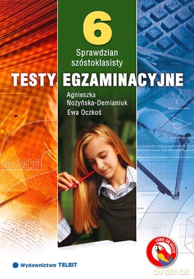 Sprawdzian Szóstoklasisty Testy Egzaminacyjne - Agnieszka Nożyńska-Demianiuk, Ewa Oczkoś [KSIĄŻKA]