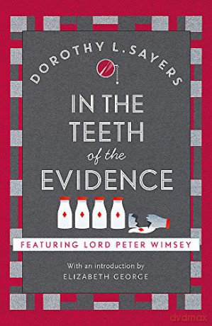 In The Teeth Of The Evidence: Lord Peter Wimsey Book 14 (Lord Peter Wimsey Mysteries): The Best Murder Mystery Series You'Ll Read In 2020 - Dorothy L Sayers [KSIĄŻKA]