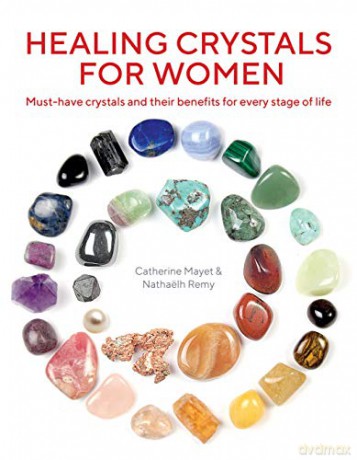 Healing Crystals for Women: Must-have crystals and their benefits for every stage of life - Catherine Mayet [KSIĄŻKA]