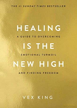 Healing Is the New High: A Guide to Overcoming Emotional Turmoil and Finding Freedom: THE #1 SUNDAY TIMES BESTSELLER - Vex King [KSIĄŻKA]