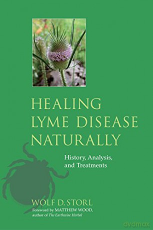 Healing Lyme Disease Naturally: History, Analysis, and Treatments - Wolf D. Storl [KSIĄŻKA]