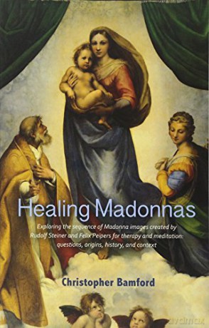 Healing Madonnas: With the sequence of Madonna images for healing and meditation by Rudolf Steiner and Felix Peipers - Christopher Bamford [KSIĄŻKA]